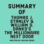 Summary of Thomas J. Stanley & William D. Danko's The Millionaire Next Door