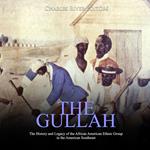 Gullah, The: The History and Legacy of the African American Ethnic Group in the American Southeast