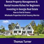 Rental Property Management & Rental Income Riches for Beginners Investing in Georgia Real Estate
