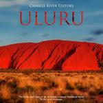 Uluru: The History and Legacy of the Australian Landmark Considered Sacred by the Local Aborigines