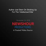 Author Joel Stein On Sticking Up For The ‘Intellectual Elite’