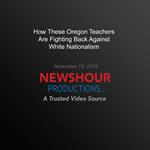 How These Oregon Teachers Are Fighting Back Against White Nationalism