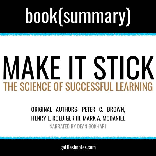 Make It Stick by Peter C. Brown, Henry L. Roediger III, Mark A. McDaniel - Book Summary