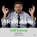 Meditation for Leaders - 4 of 5 Self-Esteem