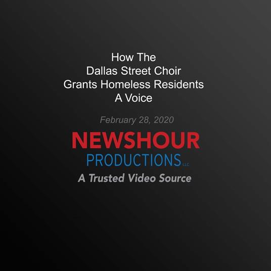 How The Dallas Street Choir Grants Homeless Residents A Voice