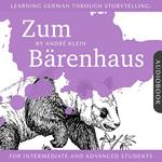 Learning German Through Storytelling: Zum Bärenhaus
