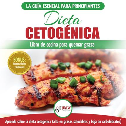 Dieta Cetogénica: Guía De Dieta Para Principiantes Para Perder Peso Y Recetas De Comidas Recetario (Libro En Español / Ketogenic Diet Spanish Book)