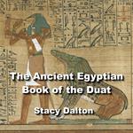 Ancient Egyptian Book of the Duat, The