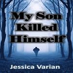 My Son Killed Himself