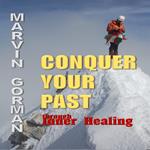 Conquer Your Past through Inner Healing