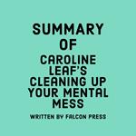 Summary of Caroline Leaf’s Cleaning Up Your Mental Mess