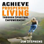 Achieve Prosperous Living Through Spiritual Empowerment