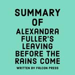 Summary of Alexandra Fuller’s Leaving Before the Rains Come