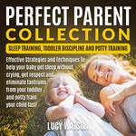 Perfect Parent Collection: Sleep Training, Toddler Discipline and Potty Training