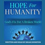 Hope for Humanity: God's Fix for a Broken World