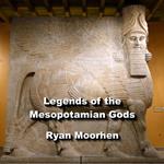 Legends of the Mesopotamian Gods