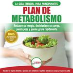 Plan De Metabolismo: Recetas De Dieta Para Principiantes Guía Para Restaurar Su Energía Y Acelerar Su Metabolismo Para Perder Peso (Libro En Español / Metabolism Plan Spanish Book)