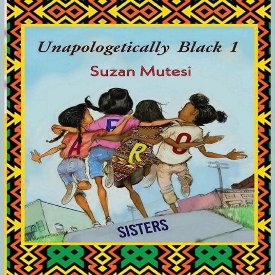 Unapologetically Black 1: Afro Sisters