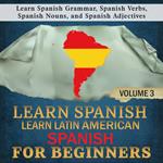 Learn Spanish: Learn Latin American Spanish for Beginners, 3