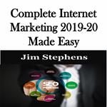 ?Complete Internet Marketing 2019-20 Made Easy