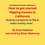 California real estate audiobook on How to get started flipping houses in California, The