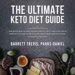 Ultimate Keto Diet Guide for Beginners to lose Weight and Fat, The (Meat and Vegetarian Friendly Ketogenic Meal Plans for Weight Loss included)