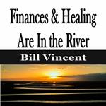 Finances & Healing Are In the River