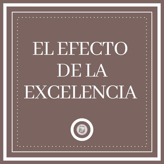 El Efecto de la Excelencia