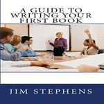 Guide to Writing Your First Book, A