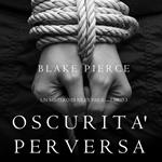 Oscurita’ Perversa (Un Mistero di Riley Paige —Libro 3)