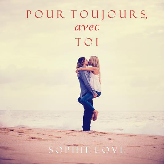 Pour Toujours, Avec Toi (L’Hôtel de Sunset Harbor – Tome 3)