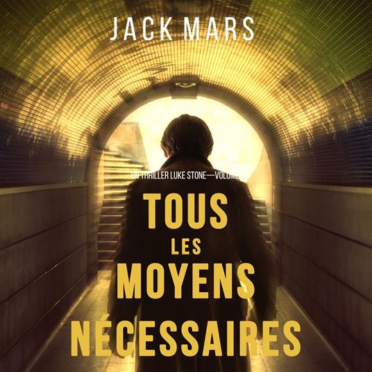 Tous Les Moyens Nécessaires (Un Thriller Luke Stone—Volume 1)