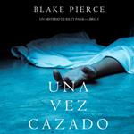 Una Vez Cazado (Un Misterio de Riley Paige—Libro 5)