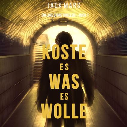 Koste Es Was Es Wolle (Ein Luke Stone Thriller—Buch 1)