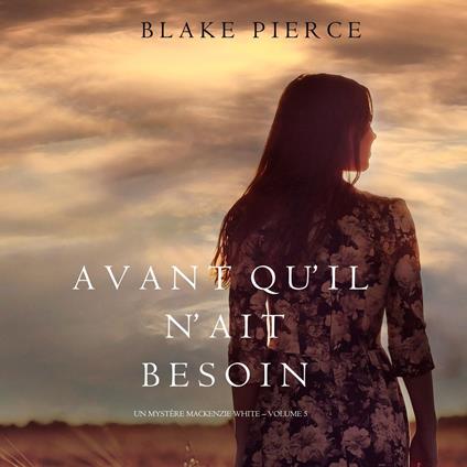 Avant qu'il n'ait Besoin (Un mystère Mackenzie White – Volume 5)