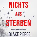 Nichts Als Sterben (Ein Adele Sharp Mystery – Buch 1)