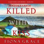 Killed With a Kiss (A Lacey Doyle Cozy Mystery—Book 5)