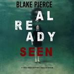 Already Seen (A Laura Frost FBI Suspense Thriller—Book 2)