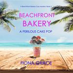 Beachfront Bakery: A Perilous Cake Pop (A Beachfront Bakery Cozy Mystery—Book 3)