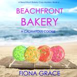 Beachfront Bakery: A Calamitous Cookie (A Beachfront Bakery Cozy Mystery—Book 6)