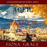 Aged for Mayhem (A Tuscan Vineyard Cozy Mystery—Book 3