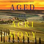 Aged for Acrimony (A Tuscan Vineyard Cozy Mystery—Book 6)