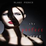 The Perfect Secret (A Jessie Hunt Psychological Suspense Thriller—Book Eleven)