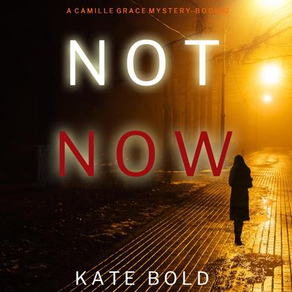 Not Now (A Camille Grace FBI Suspense Thriller—Book 2)