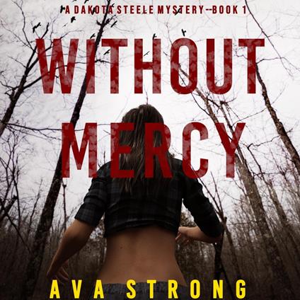 Without Mercy (A Dakota Steele FBI Suspense Thriller—Book 1)