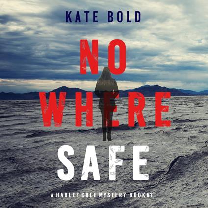 Nowhere Safe (A Harley Cole FBI Suspense Thriller—Book 1)