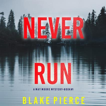 Never Run (A May Moore Suspense Thriller—Book 1)