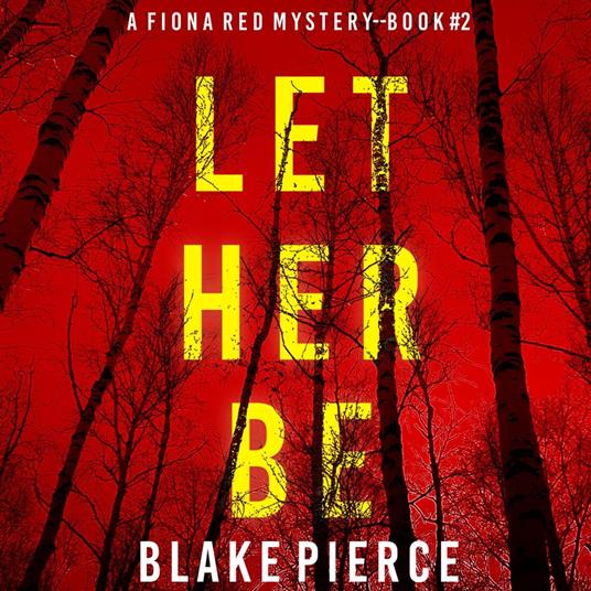 Let Her Be (A Fiona Red FBI Suspense Thriller—Book 2)