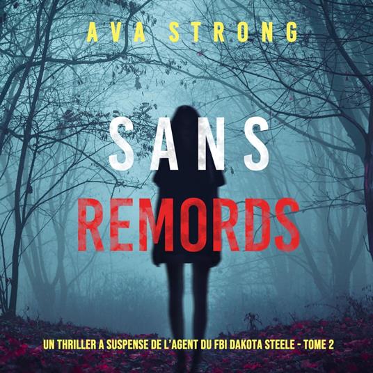 Sans Remords (Un Thriller à Suspense de l’Agent du FBI Dakota Steele - Tome 2)