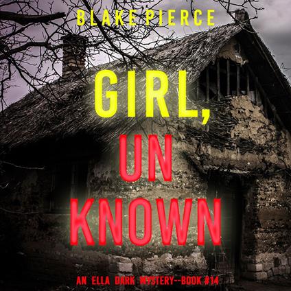 Girl, Unknown (An Ella Dark FBI Suspense Thriller—Book 14)